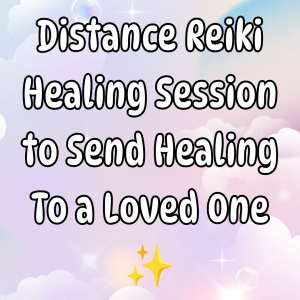 30 Minute Distance Reiki Healing Session to Send Healing To a Loved One ❤️‍🩹